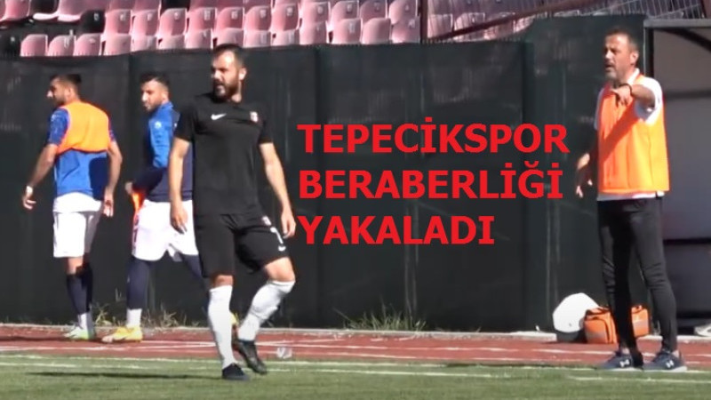 Tepecikspor beraberliği yakaladı