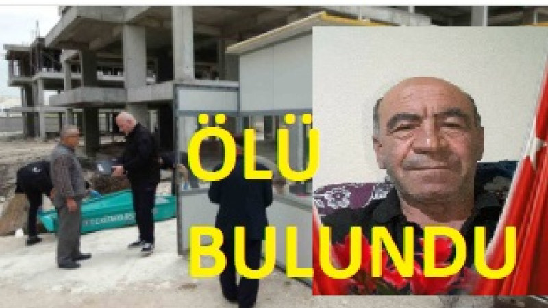 İnşaat bekçisi kulübesinde ölü bulundu