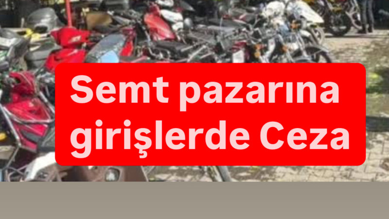 Duraklama, Park ve Pazara Motosiklet Girişine Ceza Uygulanacak