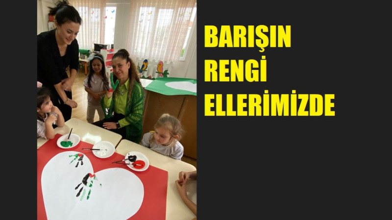 Hande Gül Anaokulu'nda Barışın Rengi Ellerimizde Etkinliği