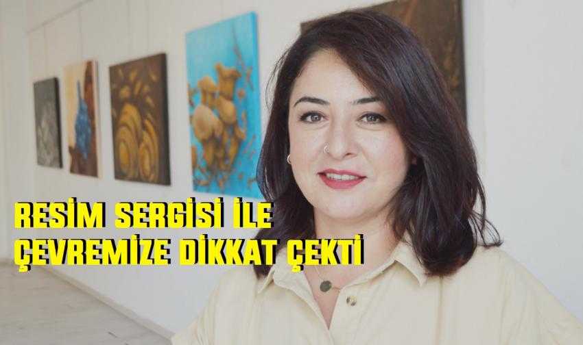 Resim sergisiyle orman yangınları ve deniz kirliliğine dikkat çekti